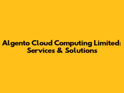 Algento Cloud Computing Limited: Services & Solutions