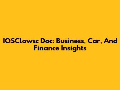 IOSClowsc Doc: Business, Car, And Finance Insights