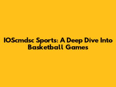 IOScmdsc Sports: A Deep Dive Into Basketball Games