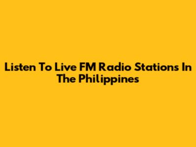 Listen To Live FM Radio Stations In The Philippines