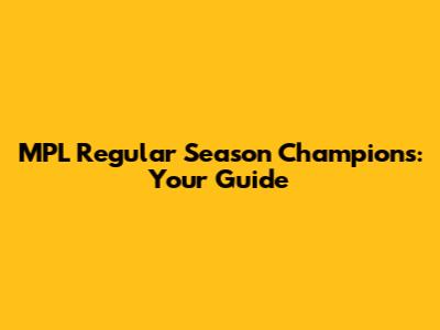 MPL Regular Season Champions: Your Guide