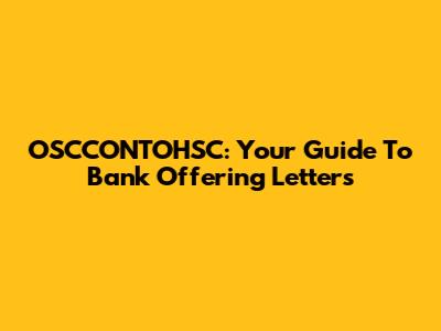 OSCCONTOHSC: Your Guide To Bank Offering Letters