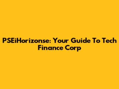 PSEiHorizonse: Your Guide To Tech Finance Corp