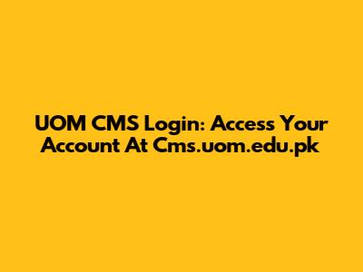 UOM CMS Login: Access Your Account At Cms.uom.edu.pk